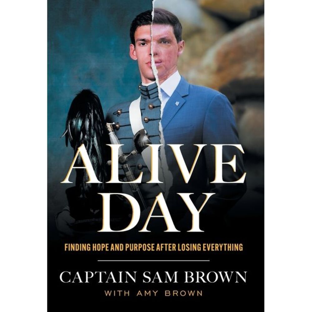 Alive Day: Finding Hope and Purpose after Losing Everything -- Sam Brown